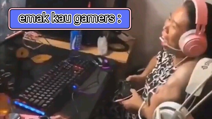 Emak kau gamers