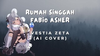 Rumah Singgah - Vestia Zeta AI Cover