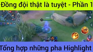 Đồng đội thật là tuyệt tổn hợp những pha Highlight #1