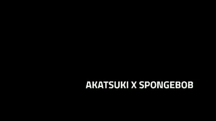 akatsuki. x spongebob