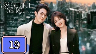 EP.19 [ AS BEAUTIFUL AS YOU ] TAGALOG DUB