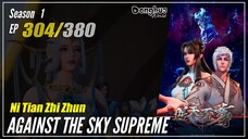 【Ni Tian Zhizhun】 Season 1 EP 304 - Against The Sky Supreme | Donghua - 1080P