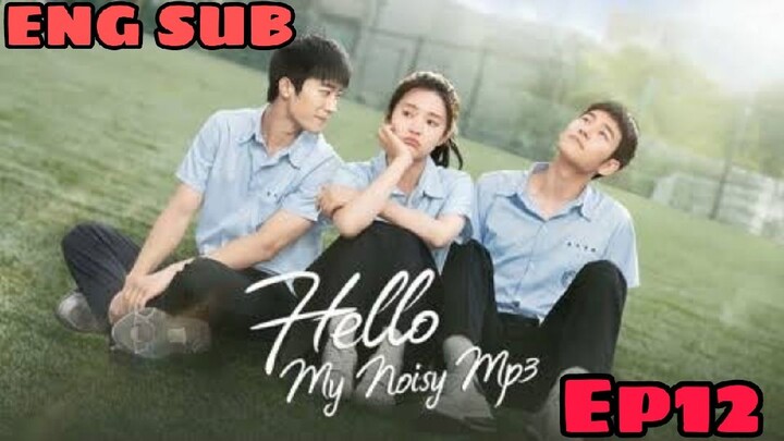 HELLO, MY NOISY MP3 EPISODE 12 ENG SUB