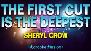 The First Cut Is the Deepest - Sheryl Crow [Karaoke Version]