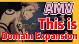 [Jujutsu Kaisen]  AMV |  This is Domain Expansion