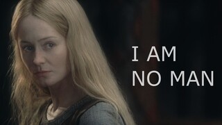 I AM NO MAN 身为女性亦可披荆斩棘 奔赴战场【指环王/魔戒/Eowyn/伊奥温】