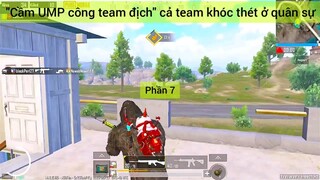 Cầm UMP công team địch cả team khóc thét ở quân sự #7