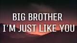 Big Brother I’m Just Like You (Lyrics) "I’m gonna be just like you" [Tiktok song]