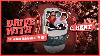DRIVE WITH : REKT | LEBIH MILIH ALTER EGO DARIPADA 3 TIM LAINNYA