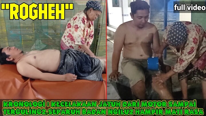 pijat rogheh madura. separuh tubuh hampir mati rasa karena kecelakaan.part 3