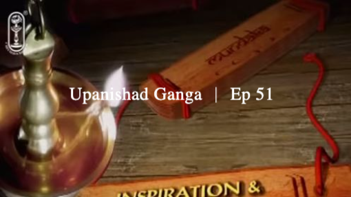 Upanishad Ganga ｜ Ep 51 - Liberation-Mukti