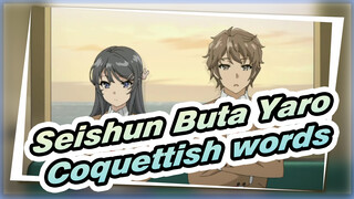 Seishun Buta Yaro|Coquettish words are all over the place