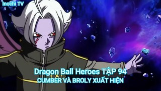 Dragon Ball Heroes TẬP 94-CUMBER VÀ BROLY XUẤT HIỆN