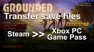 How to transfer Grounded saves from Steam to PC Game Pass Edition