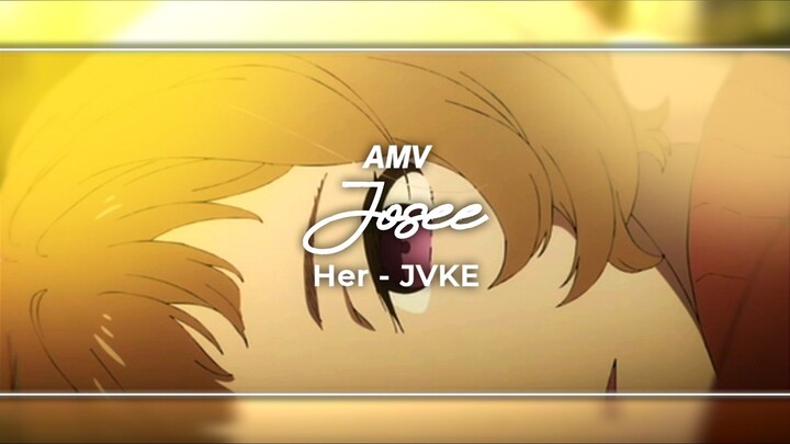 Josee - Her | AMV