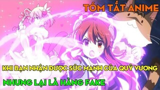 Tóm tắt anime: Khi bạn nhận được sức mạnh của quỷ vương, ai ngờ đó là hàng fake | Phần 2