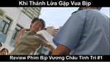 Khi Thánh Lừa Gặp Vua Bịp - Review Phim Bịp Vương Châu Tinh Trì