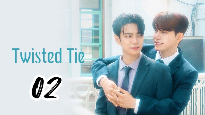 TWISTED TIE ( EPISODE 2 - ENG SUB )