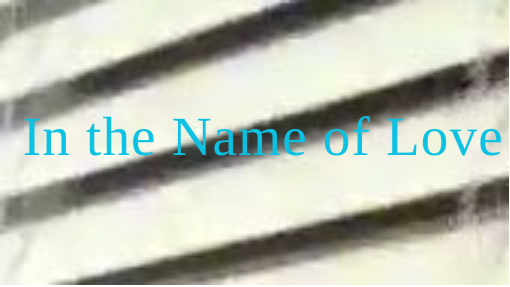 In the Name of Love