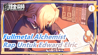 [Fullmetal Alchemist] Membuat Rap Untuk Edward Elric, Tauz_1