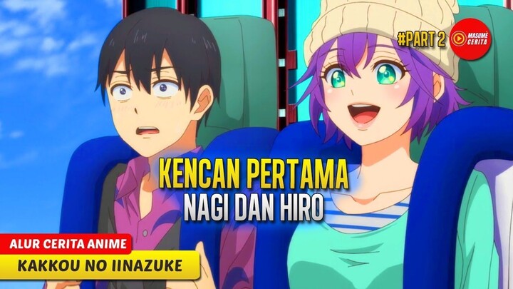 #2 AKHIRNYA NAGI BISA BERKENCAN DENGAN HIRO - ALUR CERITA ANIME KAKKOU NO IIN