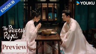[ENGSUB] EP17-20 Preview: Su Rongqing proposes to Li Rong | The Princess Royal | YOUKU