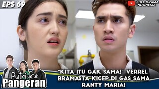“KITA ITU GAK SAMA!” VERREL BRAMASTA KICEP DI GAS SAMA RANTY MARIA!! - PUTRI UNTUK PANGERAN