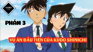 [Thám Tử Lừng Danh Conan] - Vụ án đầu tiên của Kudo Shinichi Phần 3 - Tập 214