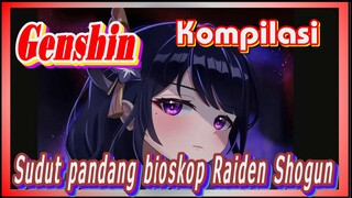 [Genshin, Kompilasi] Sudut pandang bioskop Raiden Shogun