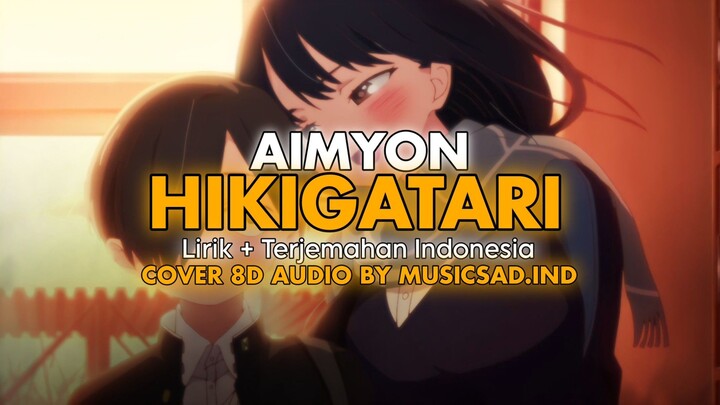 AIMYON - HIKIGATARI 弾き語り ( Lirik + Terjemahan Indonesia) Cover 8D audio by MUSICSAD.IND