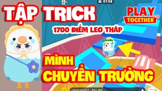 Play Together | MÌNH TẬP TRICK LEO 1700 ĐIỂM THÁP VÔ CỰC