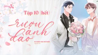 VIETSUB | RƯỢU ANH ĐÀO - TẬP 10 | KỊCH TRUYỀN THANH ĐAM MỸ ABO