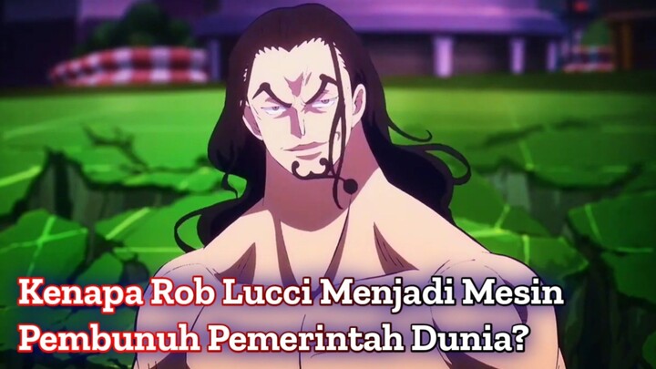 Kenapa Rob Lucci Menjadi Mesin Pembunuh Pemerintah Dunia? | One Piece