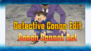 Conan, Your Awful Acting And Your Forced Attempts To Act Cute...(ಡωಡ) | Detective Conan