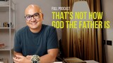 "Father Songs," The Prodigal God, Gomburza, and Legalism (Full Episode)