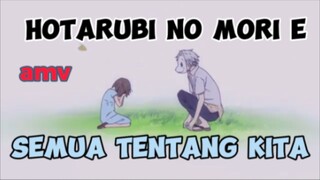 SEMUA TENTANG KITA _HOTARUBI NO MORI E _ AMV