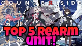 Counter:Side - Top 5 Rearm Unit *Better Than Awakened Unit!*