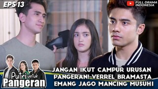 JANGAN IKUT CAMPUR URUSAN PANGERAN! VERREL BRAMASTA EMANG JAGO MANCING MUSUH1 - PUTRI UNTUK PANGERAN