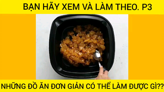 Những đồ ăn đơn giản các bạn có thể làm theo #videohaynhat