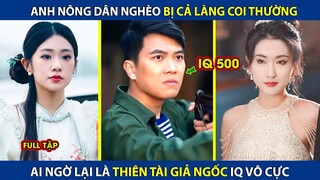 Anh Nông Dân Bị Coi Thường, Ai Ngờ Thiên Tài Giả Ngốc IQ Vô Cực! - Phụ đề tiếng Việt