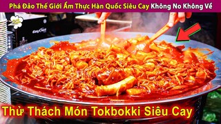 Phá Đảo Thế Giới Ẩm Thực Đường Phố Hàn Quốc Không No Không Về | Review Con Người Và Cuộc Sống