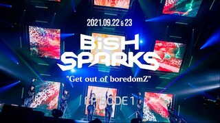 BiSH - Sparks 'Get out of boredomZ' Episode 1 [2021.09.22]