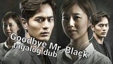 GOODBYE MR BLACK EP 13 Tagalog dub