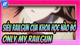 [Siêu Railgun của khoa học nào đó] Only My Railgun_2