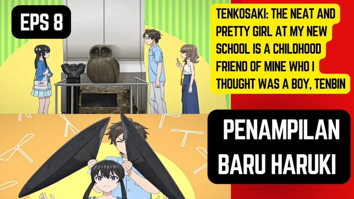 Tenkosaki: The Neat and Pretty Girl at My New School Is tenbin eps 8 - penampilan baru haruki