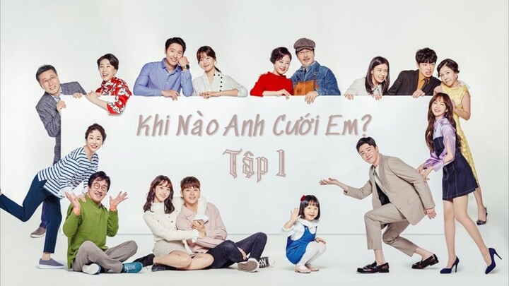 KHI NÀO ANH CƯỚI EM? ( Marry Me Now? ) - TẬP 1