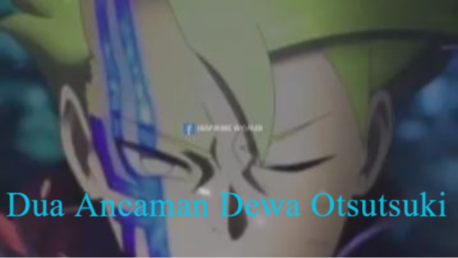 Boruto Two Blue Vortex Episode Terbaru Part 35 Dua Ancaman Dewa Otsutsuki