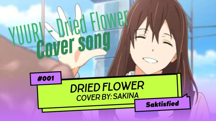 [Cover Song] Yuuri - Dried Flower (by: Sakina)