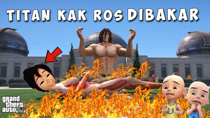 TITAN KAK ROS DIBAKAR OLEH TITAN EREN DI DEPAN MASJID !! UPIN IPIN SEDIH - GTA 5 MOD