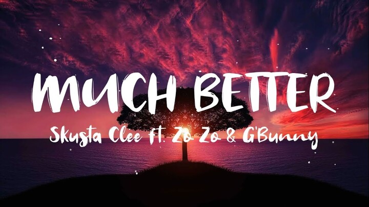 Much Better - Skusta Clee feat Zo zo & Adda (Full Version Lyrics)